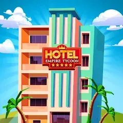 Скачать Hotel Empire Tycoon－Idle Game [МОД: Бесконечные деньги, Монеты и Мега MOD] | Взлом Hotel Empire Tycoon－Idle Game на Андроид