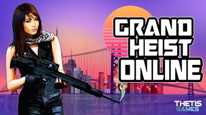   Grand Heist Online Free (  )  
