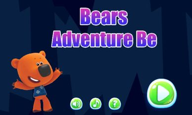   Bears Adventure Be (  )  